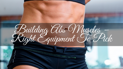 Building Abs Muscles – Right Equipment To Pick